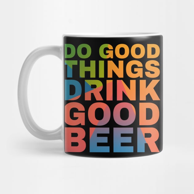 Do Good Things Drink Good Beer by Camp Happy Hour